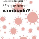 LA SOCIEDAD POSCOVID: ¿En qué hemos cambiado?