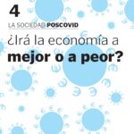 LA SOCIEDAD POSCOVID: ¿Irá la economía a mejor o a peor?